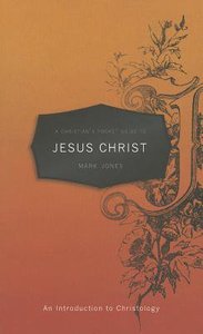 Image for A Christian's Pocket Guide to Jesus Christ  An Introduction to Christology