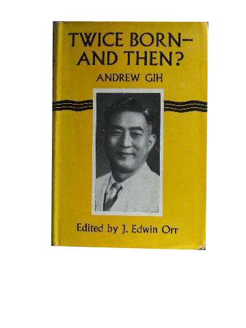 Image for Twice Born   And Then?  The Life Story and Message of Andrew Gih Edited by J. Edwin Orr